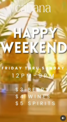 EAT DRINK ALL WEEKEND HAPPY HOUR