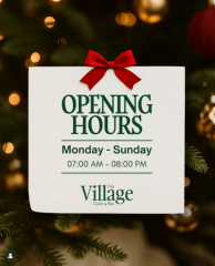 Opening hours at The Village
